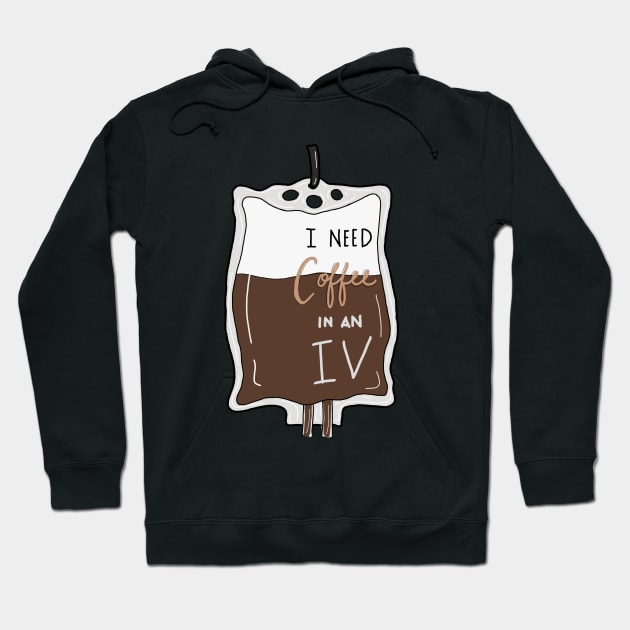 I need coffee in an IV Hoodie by The-Doodles-of-Thei